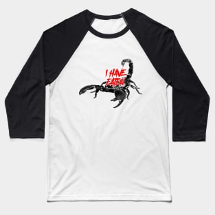 I HAVE EATEN SCORPION Baseball T-Shirt